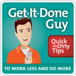 Get-It-Done Guy's Quick and Dirty Tips to Work Less and Do More